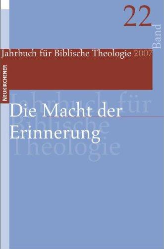 Jahrbuch für Biblische Theologie (JBTh) 22: Die Macht der Erinnerung: BD 22