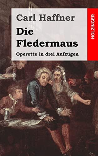 Die Fledermaus: Operette in drei Aufzügen