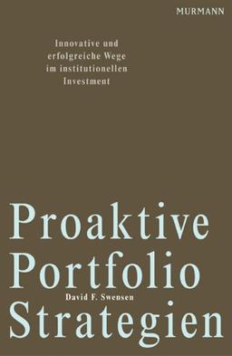 Proaktive Portfolio Strategien: Innovative und erfolgreiche Wege im institutionellen Investment