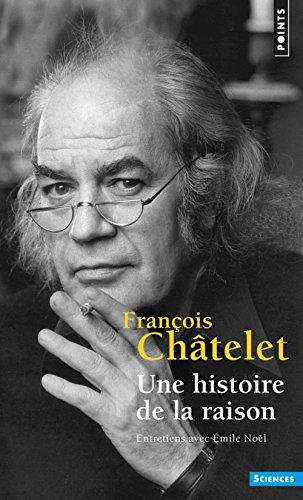 Une histoire de la raison : entretiens avec Emile Noël