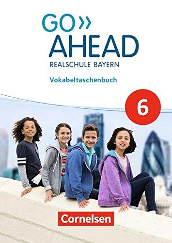 Go Ahead - Ausgabe für Realschulen in Bayern - Neue Ausgabe: 6. Jahrgangsstufe - Vokabeltaschenbuch