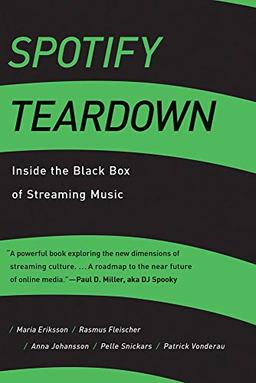 Spotify Teardown: Inside the Black Box of Streaming Music (Mit Press)