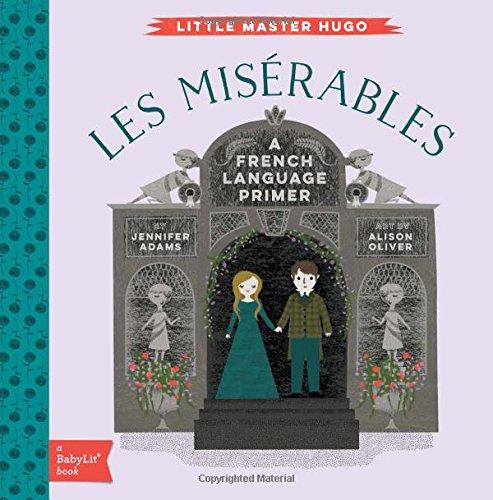 Little Master Hugo: Les Miserables: A Babylit French Primer (BabyLit Books)