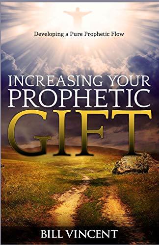 Increasing Your Prophetic Gift: Developing a Pure Prophetic Flow