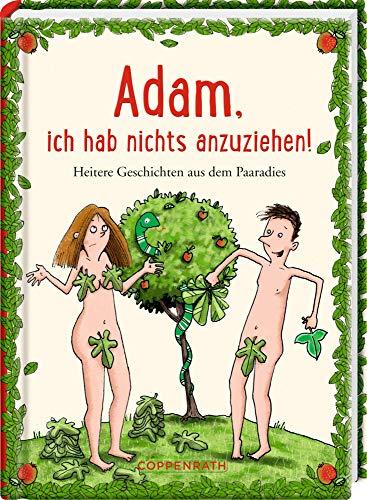 Adam, ich hab nichts anzuziehen!: Heitere Geschichten aus dem Paaradies