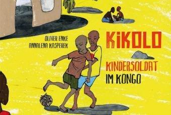 Kikolo: Kindersoldat im Kongo