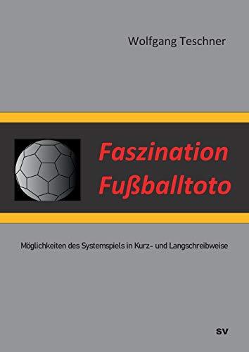 Faszination Fußballtoto: Möglichkeiten des Systemspiels in Kurz- und Langschreibweise