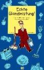 Echte Glanzleistung!: Kleiner Ratgeber für den frauenlosen Haushalt