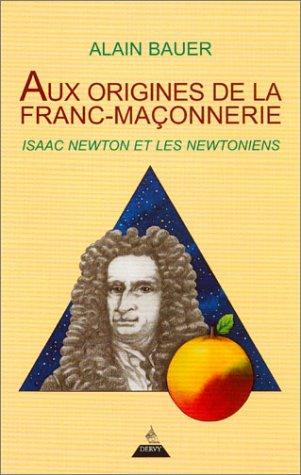 Aux origines de la franc-maçonnerie : Isaac Newton et les newtoniens