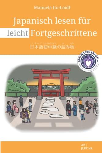 Japanisch lesen für leicht Fortgeschrittene (Japanisch lernen für Anfänger, Band 4)