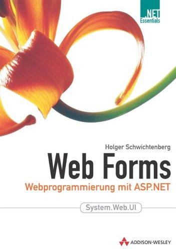 Web Forms . Webprogrammierung mit ASP.NET (Programmer's Choice)