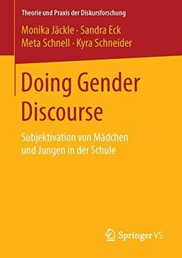 Doing Gender Discourse: Subjektivation von Mädchen und Jungen in der Schule (Theorie und Praxis der Diskursforschung)