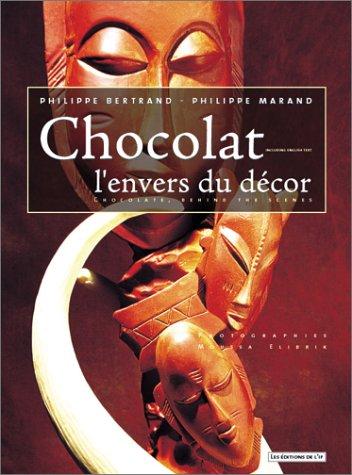 Chocolat, l'envers du décor. Chocolate, behind the scenes