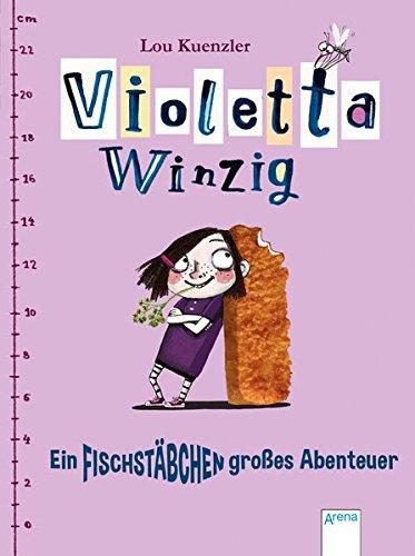 Violetta Winzig (1). Ein fischstäbchengroßes Abenteuer