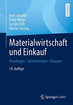 Materialwirtschaft und Einkauf: Grundlagen - Spezialthemen - Übungen