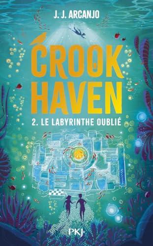 Crookhaven. Vol. 2. Le labyrinthe oublié