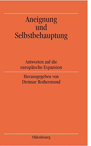 Aneignung und Selbstbehauptung: Antworten auf die europäische Expansion