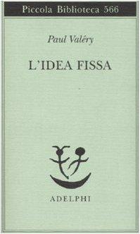 L'idea fissa (Piccola biblioteca Adelphi)