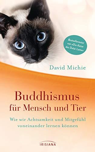 Buddhismus für Mensch und Tier: Wie wir Achtsamkeit und Mitgefühl voneinander lernen können