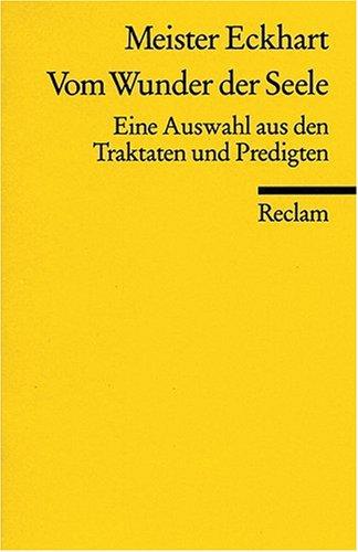 Vom Wunder der Seele:  eine Auswahl aus den Traktaten und Predigten