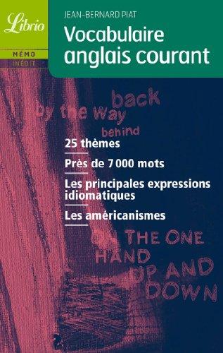 Vocabulaire anglais courant : 25 thèmes, près de 7.000 mots, les principales expressions idiomatiques, les américanismes