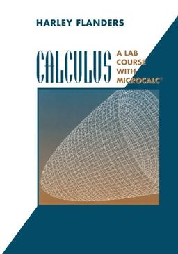 Calculus: A Lab Course With Microcalc (Textbooks In Mathematical Sciences)