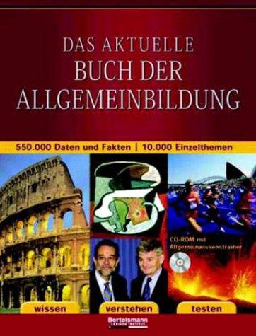 Das aktuelle Buch der Allgemeinbildung. 550.000 Daten und Fakten. 10.000 Einzelthemen