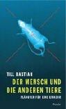 Der Mensch und die anderen Tiere. Plädoyer für eine Umkehr