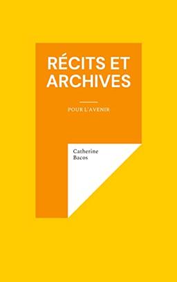 Récits et Archives : pour l'avenir