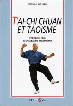 T'ai-Chi Chuan et taoisme : tradition et rituel pour l'équilibre et l'harmonie