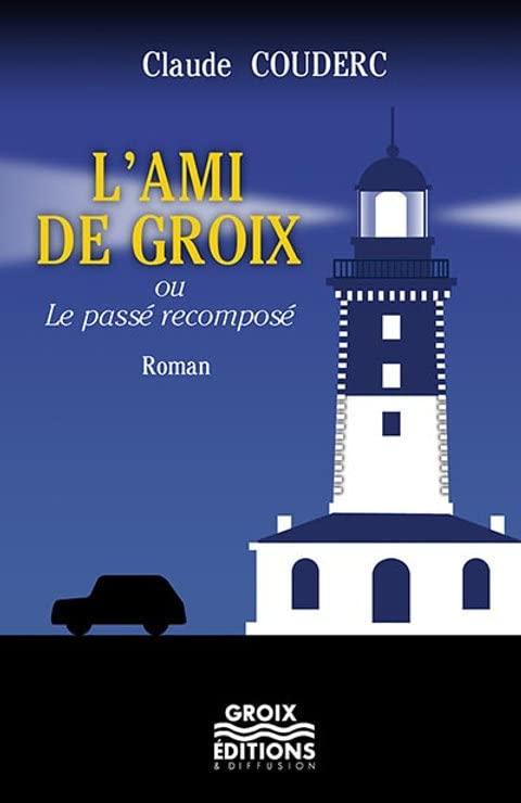 L'ami de Groix ou Le passé recomposé