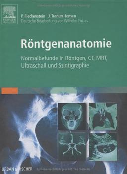 Röntgenanatomie: Normalbefunde in Röntgen, CT, MRT, Ultraschall und Szintigraphie