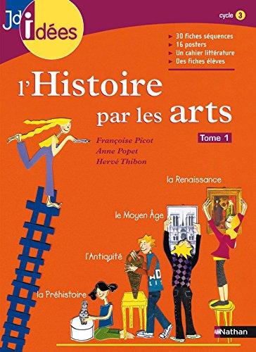 L'histoire par les arts. Vol. 1. De la préhistoire à la Renaissance