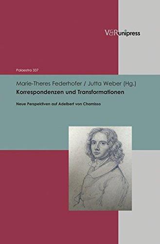 Korrespondenzen und Transformationen: Neue Perspektiven auf Adelbert von Chamisso (Palaestra)