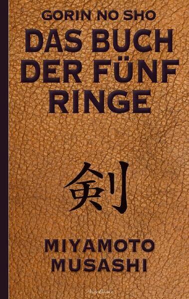 Das Buch der fünf Ringe (Gorin no Sho): Über die Kampfkünste der Samurai - Ein Strategie-Ratgeber für alle Lagen