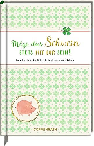 Möge das Schwein stets mit dir sein!: Geschichten, Gedichte & Gedanken zum Glück (Edizione)