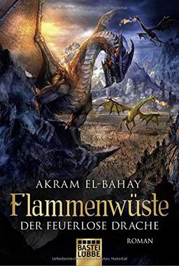 Flammenwüste - Der feuerlose Drache: Roman