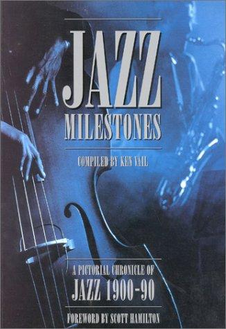 Jazz Milestones: A Pictorial Chronicle of Jazz 1900-90