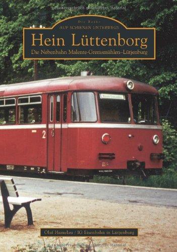 Hein Lüttenborg: Die Nebenbahn Malente-Gremsmühlen-Lütjenburg