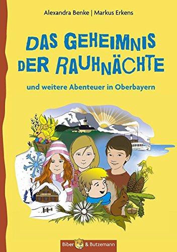 Geheimnis um die Rauhnächte: und weitere Abenteuer in Oberbayern