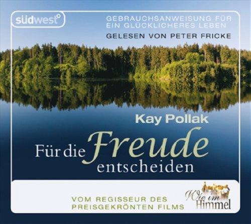 Für die Freude entscheiden 2 CDs: Gebrauchsanweisung für ein glücklicheres Leben