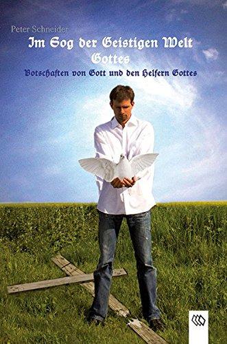 Im Sog der Geistigen Welt Gottes: Botschaften von Gott und den Helfern Gottes (Im Sog Gottes)