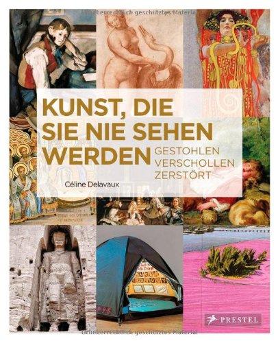 Kunst, die Sie nie sehen werden: Gestohlen. Verschollen. Zerstört.