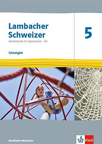 Lambacher Schweizer Mathematik 5 - G9. Ausgabe Nordrhein-Westfalen: Lösungen Klasse 5 (Lambacher Schweizer Mathematik G9. Ausgabe für Nordrhein-Westfalen ab 2019)