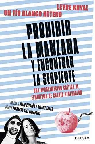 Prohibir la manzana y encontrar la serpiente: Una aproximación crítica al feminismo de cuarta generación (Deusto)