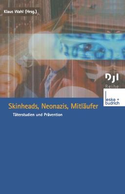 Skinheads, Neonazis, Mitläufer: Täterstudien und Prävention (DJI - Reihe)