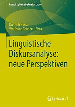 Linguistische Diskursanalyse: neue Perspektiven (Interdisziplinäre Diskursforschung)