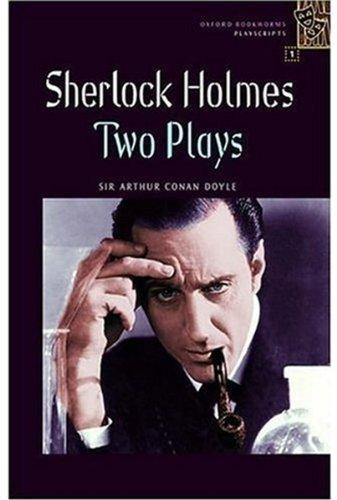 Sherlock Holmes: Two Plays: Stage 1: 400 Headwords (Oxford Bookworms Playscripts)