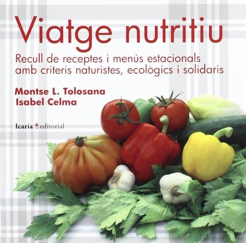 Viatge nutritiu : recull de receptes i menús estacionals amb critiris naturistes, ecològics i solidaris (Fuera de colección, Band 28)