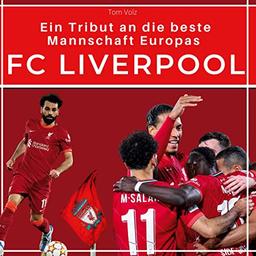 FC Liverpool: Ein Tribut an die beste Mannschaft Europas